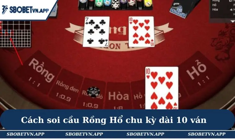 Cách Soi Cầu Rồng Hổ Từ A Đến Z - Chiến Thuật Và Mẹo Hay 2 Cách soi cầu Rồng Hổ chu kỳ dài 10 ván