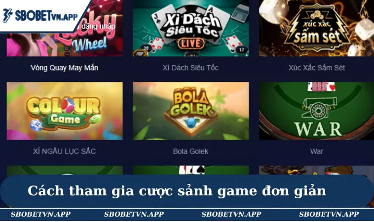 Cách tham gia cược sảnh game đơn giản & dễ dàng