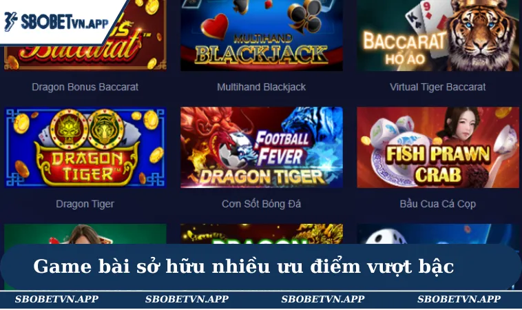 Game bài SBOBET sở hữu nhiều ưu điểm vượt bậc & nổi trội