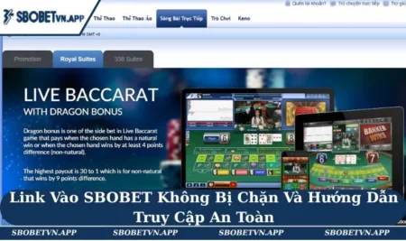 Link Vào SBOBET Không Bị Chặn Và Hướng Dẫn Truy Cập An Toàn 11 Link Vào SBOBET Không Bị Chặn Và Hướng Dẫn Truy Cập An Toàn