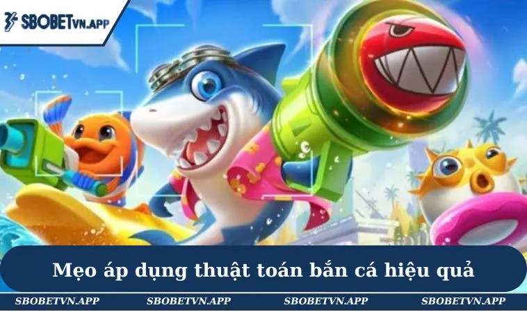 Thuật Toán Bắn Cá - Giới Thiệu Mẹo Chinh Phục Tựa Game 3 Mẹo áp dụng thuật toán bắn cá hiệu quả