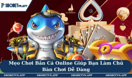 Mẹo Chơi Bắn Cá Online Giúp Bạn Làm Chủ Bàn Chơi Dễ Dàng 8 Mẹo Chơi Bắn Cá Online Giúp Bạn Làm Chủ Bàn Chơi Dễ Dàng