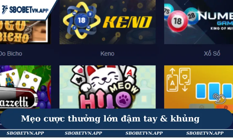 Mẹo cược thưởng lớn đậm tay & khủng