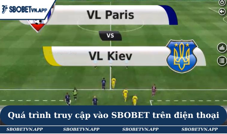 Đăng Nhập SBOBET 2 Quá trình truy cập vào SBOBET trên điện thoại