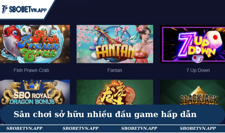 Sân chơi sở hữu nhiều đầu game hấp dẫn & đặc sắc