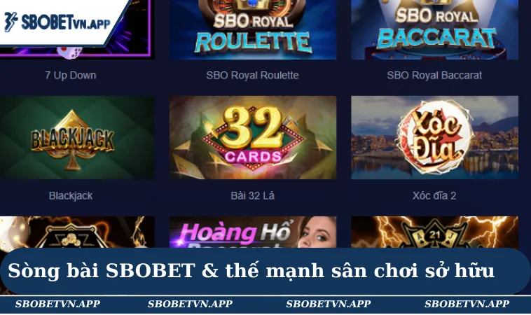 Sòng bài trực tiếp SBOBET & thế mạnh sân chơi sở hữu